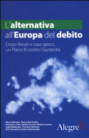 Copertina  L'alternativa all'Europa del debito : dopo Brexit e caso greco, un piano B per l'Europa