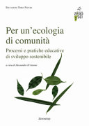 Copertina  Per un'ecologia di comunità : processi e pratiche educative di sviluppo sostenibile