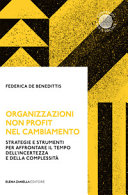 Copertina  Organizzazioni non profit nel cambiamento : strategie e strumenti per affrontare il tempo dell'incertezza e della complessità